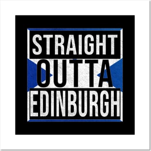 Straight Outta Edinburgh - Gift for Scot, Scotsmen, Scotswomen, From Edinburgh in Scotland Scottish Posters and Art